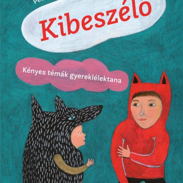 KIBESZÉLŐ - KÉNYES TÉMÁK GYEREKLÉLEKTANA