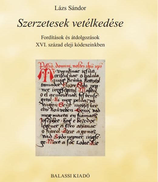 SZERZETESEK VETÉLKEDÉSE - FORDÍTÁSOK É ÁTDOLGOZÁSOK XVI. SZÁZAD ELEJI KÓDEXEINKB