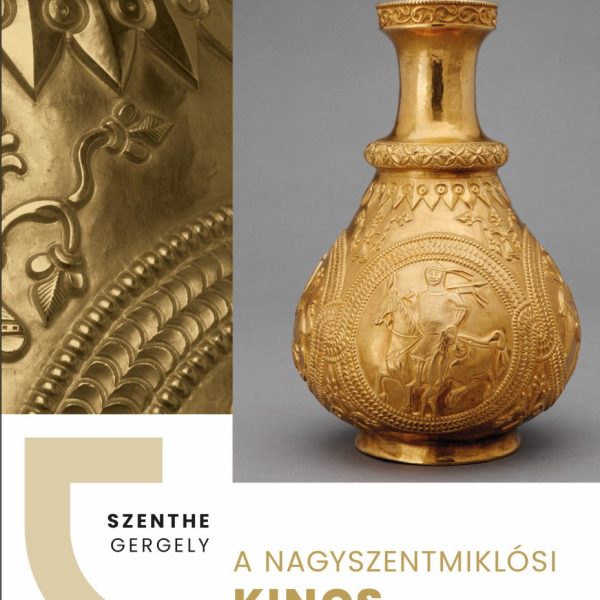 A NAGYSZENTMIKLÓSI KINCS - TÁRGYAK, KOROK, EMBEREK