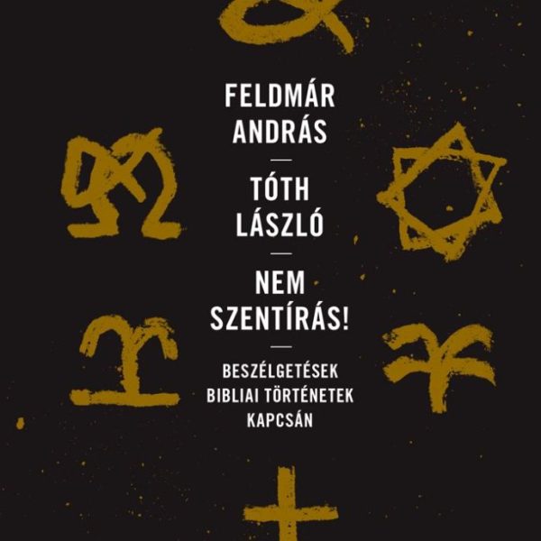 NEM SZENTÍRÁS - BESZÉLGETÉSEK BIBLIAI TÖRTÉNETEK KAPCSÁN