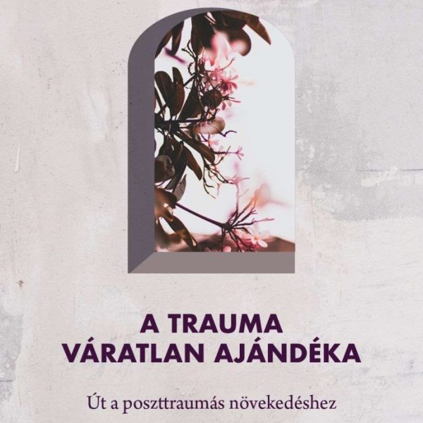 A TRAUMA VÁRATLAN AJÁNDÉKA