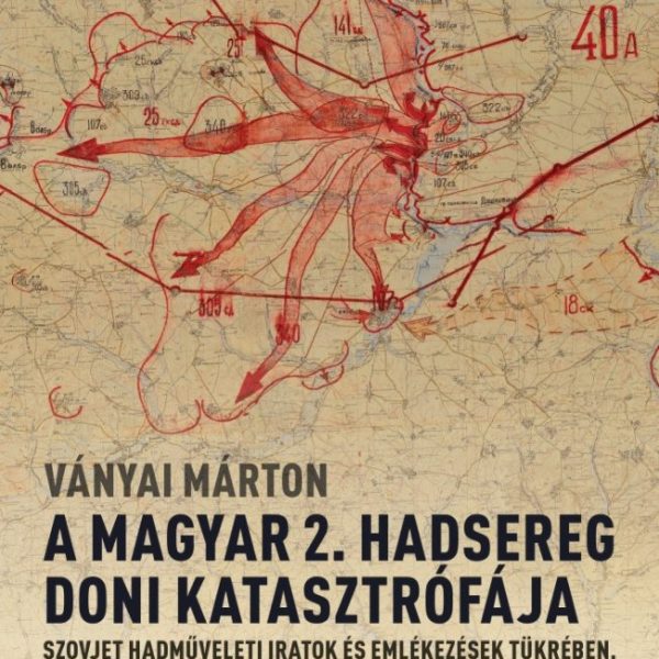 A MAGYAR 2. HADSEREG DONI KATASZTRÓFÁJA