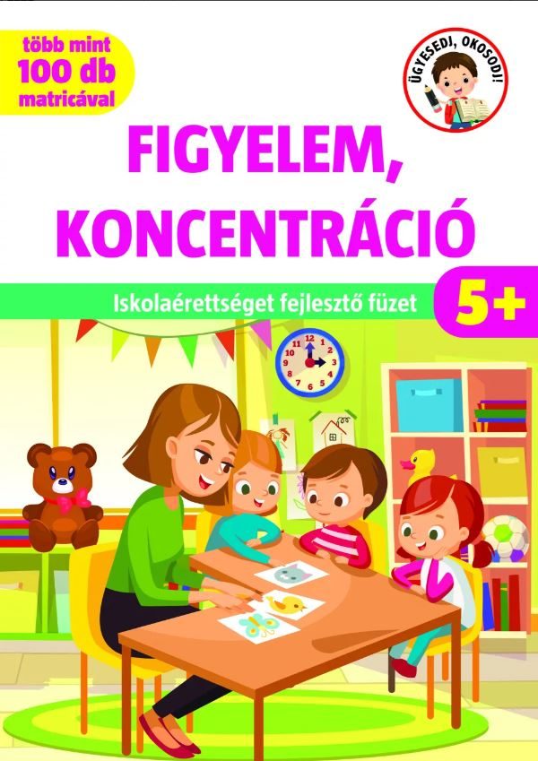 FIGYELEM, KONCENTRÁCIÓ - ISKOLAÉRETTSÉGET FEJLESZTŐ FÜZET (5+)
