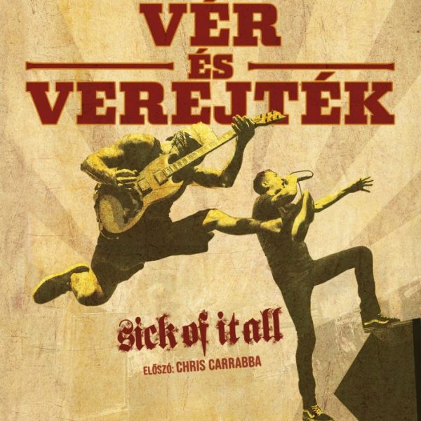 VÉR ÉS VEREJTÉK - SICK OF IT ALL