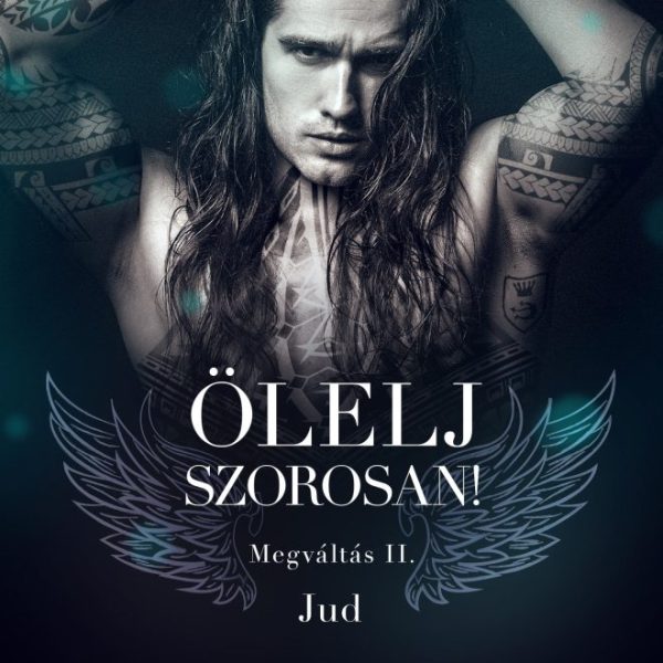 ÖLELJ SZOROSAN - MEGVÁLTÁS II.