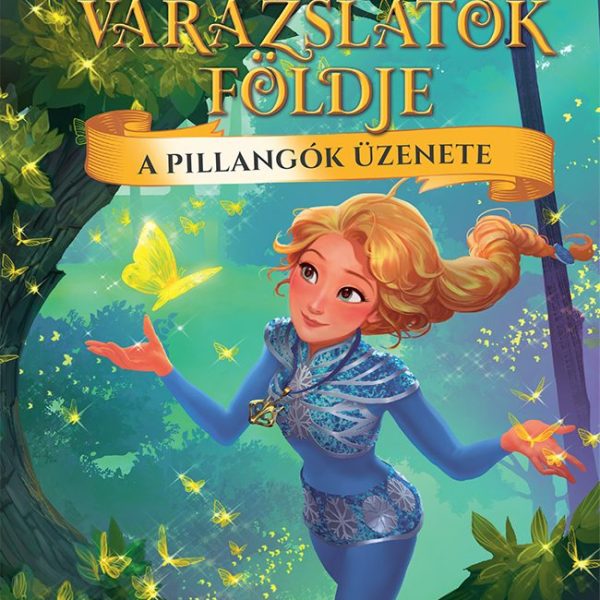 A PILLANGÓK ÜZENETE - VARÁZSLATOK FÖLDJE 10.