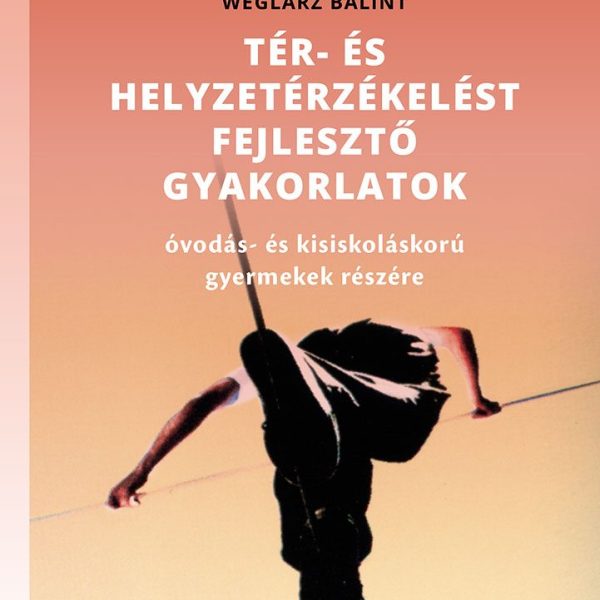 TÉR- ÉS HELYZETÉRZÉKELÉST FEJLESZTŐ GYAKORLATOK