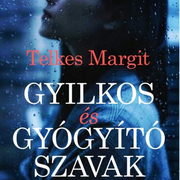 GYILKOS ÉS GYÓGYÍTÓ SZAVAK