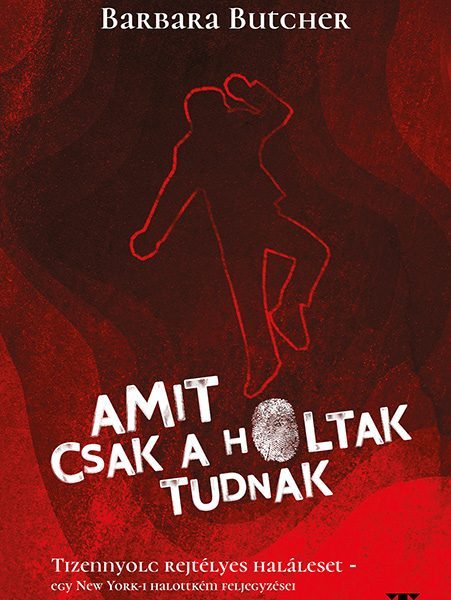 AMIT CSAK A HOLTAK TUDNAK - TIZENNYOLC REJTÉLYES HALÁLESET