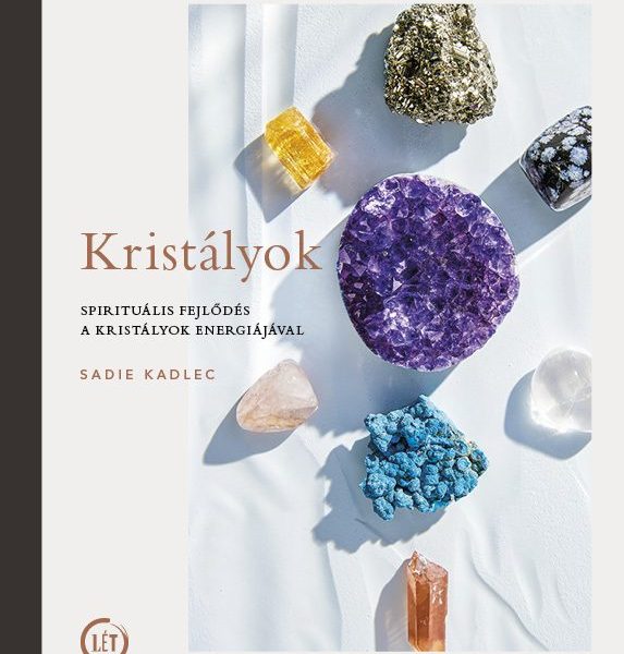 KRISTÁLYOK - SPIRITUÁLIS FEJLŐDÉS A KRISTÁLYOK ENERGIÁJÁVAL
