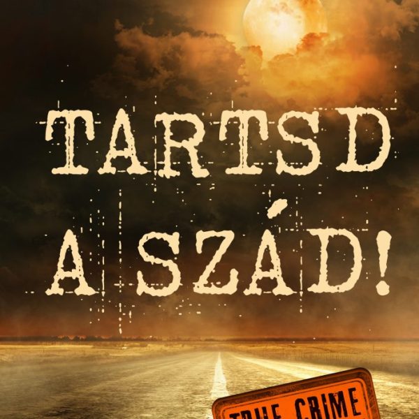 TARTSD A SZÁD! - TRUE CRIME (VALÓS BŰNÜGYEK)