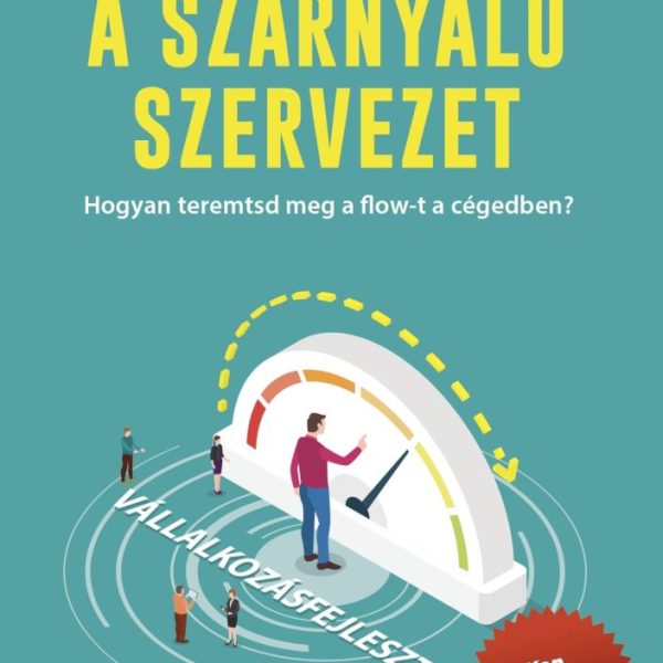 A SZÁRNYALÓ SZERVEZET - HOGYAN TEREMTSD MEG A FLOW-T A CÉGEDBEN?