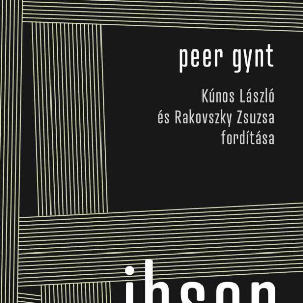 PEER GYNT - KÚNOS LÁSZLÓ ÉS RAKOVSZKY ZSUZSA FORDÍTÁSA