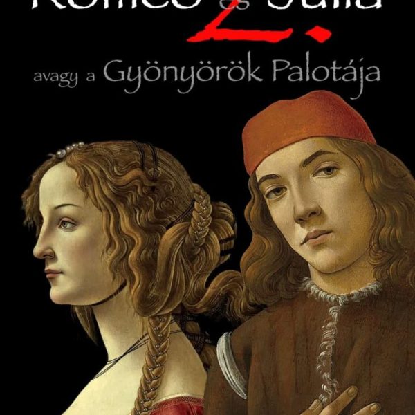 RÓMEÓ ÉS JÚLIA 2. - AVAGY A GYÖNYÖRÖK PALOTÁJA