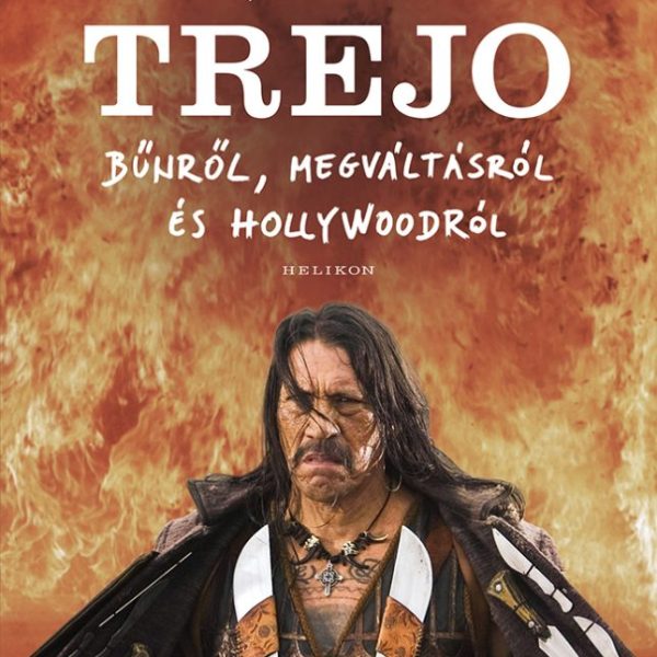 TREJO - BŰNRŐL, MEGVÁLTÁSRÓL ÉS HOLLYWOODRÓL