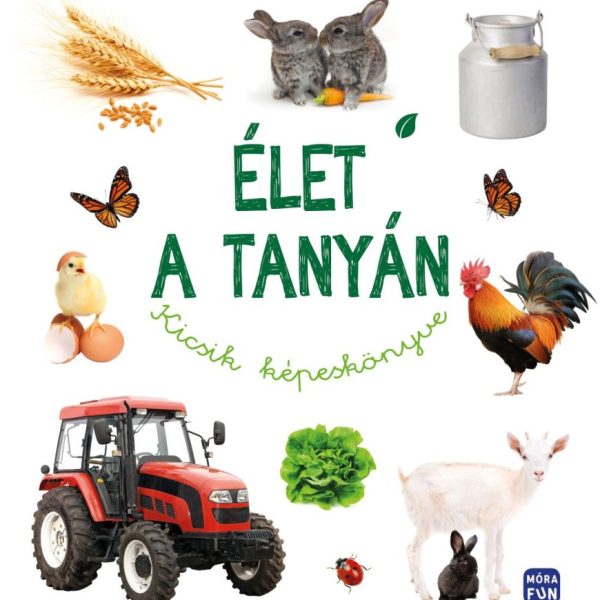 ÉLET A TANYÁN - KICSIK KÉPESKÖNYVE