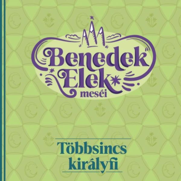 TÖBBSINCS KIRÁLYFI - BENEDEK ELEK MESÉI