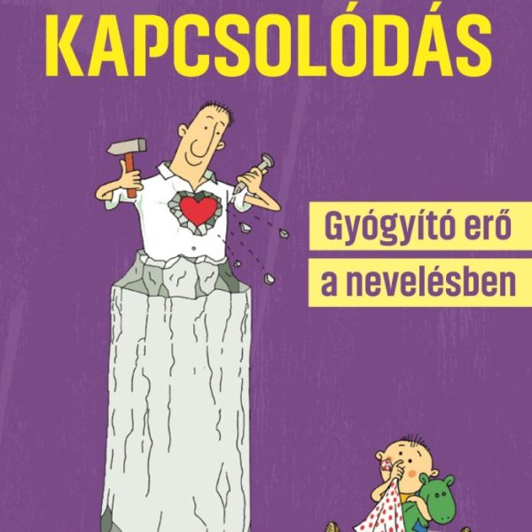 KAPCSOLÓDÁS - GYÓGYÍTÓ ERŐ A NEVELÉSBEN