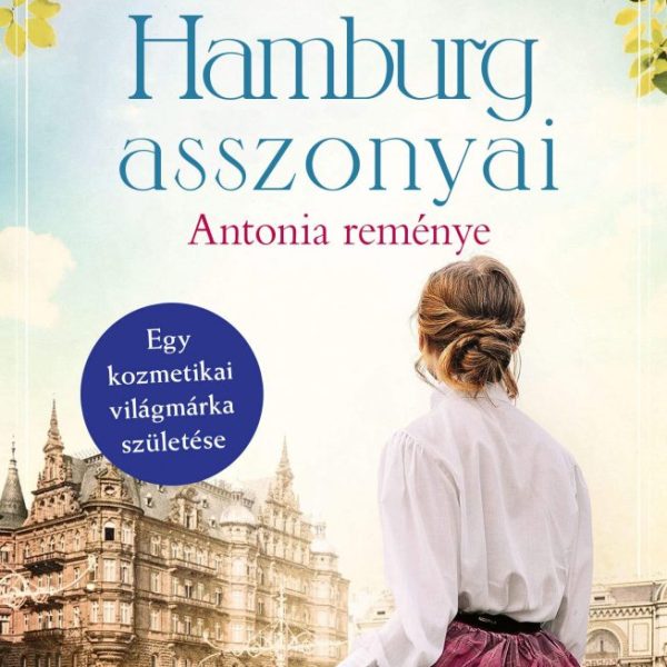 HAMBURG ASSZONYAI - ANTONIA REMÉNYE