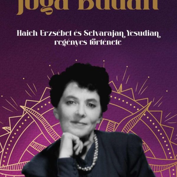 JÓGA BUDÁN - HAICH ERZSÉBET ÉS SELVARAJAN YESUDIAN REGÉNYES TÖRTÉNETE