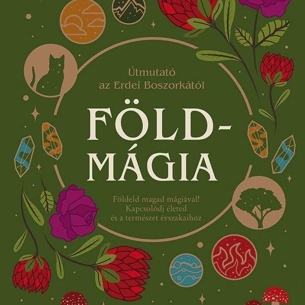 FÖLDMÁGIA - ÚTMUTATÓ AZ ERDEI BOSZORKÁTÓL
