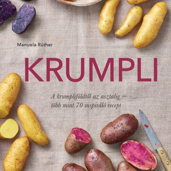 KRUMPLI - A KRUMPLIFÖLDTŐL AZ ASZTALIG