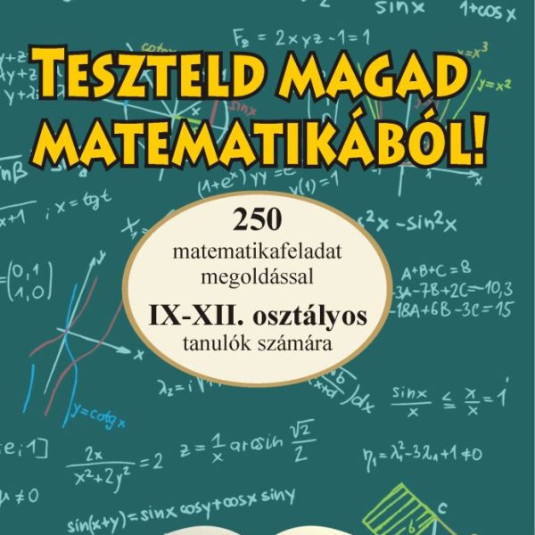 TESZTELD MAGAD MATEMATIKÁBÓL IX-XII
