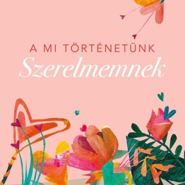 SZERELMEMNEK - A MI TÖRTÉNETÜNK
