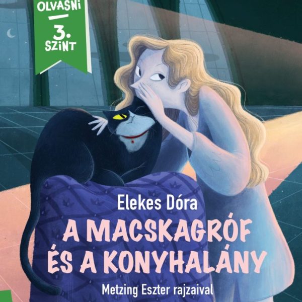 A MACSKAGRÓF ÉS A KONYHALÁNY - MÁR TUDOK OLVASNI 3. SZINT