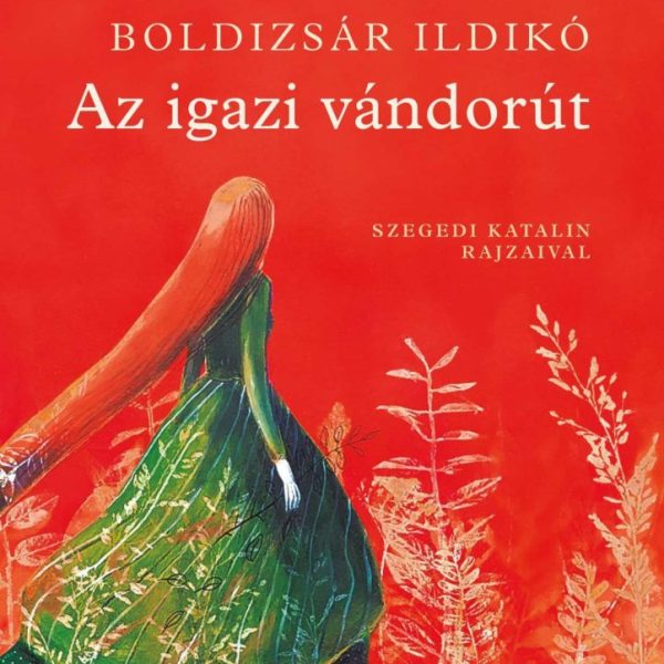 AZ IGAZI VÁNDORÚT - SZEGEDI KATA ILLUSZTRÁCIÓIVAL