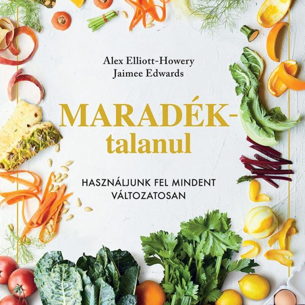 MARADÉKTALANUL - HASZNÁLJUNK FEL MINDENT VÁLTOZATOSAN