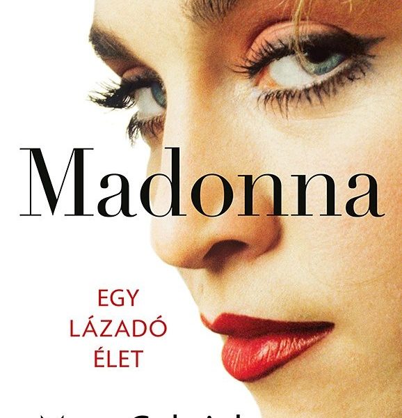MADONNA - EGY LÁZADÓ ÉLET
