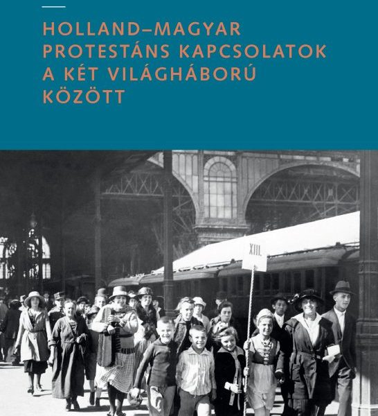 HOLLAND-MAGYAR PROTESTÁNS KAPCSOLATOK A KÉT VILÁGHÁBORÚ KÖZÖTT