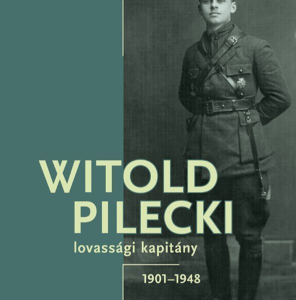WITOLD PILECKI - LOVASSÁGI KAPITÁNY 1901-1948