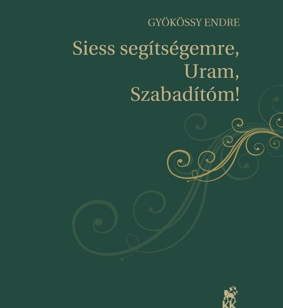 SIESS SEGÍTSÉGEMRE, URAM, SZABADÍTÓM!
