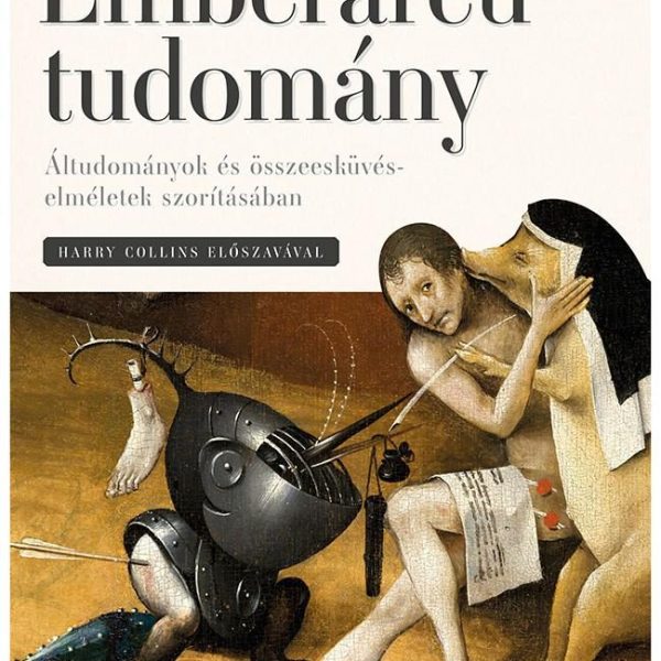 EMBERARCÚ TUDOMÁNY - ÁLTUDOMÁNYOK ÉS ÖSSZEESKÜVÉS-ELMÉLETEK SZORÍTÁSÁBAN