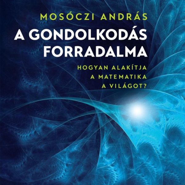 A GONDOLKODÁS FORRADALMA - MÁSODIK, BŐVÍTETT KIADÁS