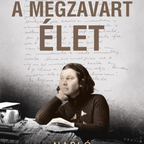 A MEGZAVART ÉLET - NAPLÓ 1941-1943
