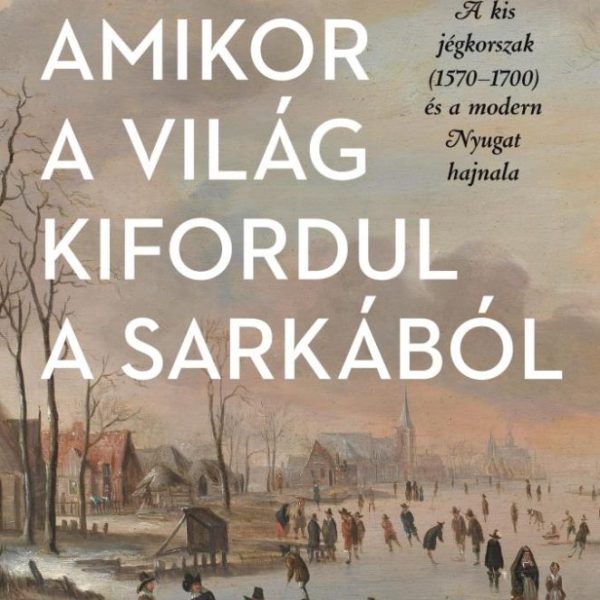 AMIKOR A VILÁG KIFORDUL A SARKÁBÓL