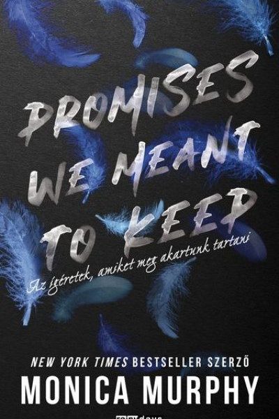 PROMISES WE MEANT TO KEEP - AZ ÍGÉRETEK, AMIKET MEG AKARTUNK TARTANI