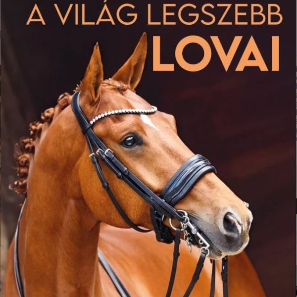 A VILÁG LEGSZEBB LOVAI- 22 LÓFAJTA BEMUTATÁSA