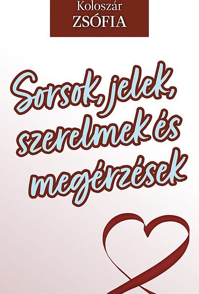 SORSOK, JELEK, SZERELMEK ÉS MEGÉRZÉSEK