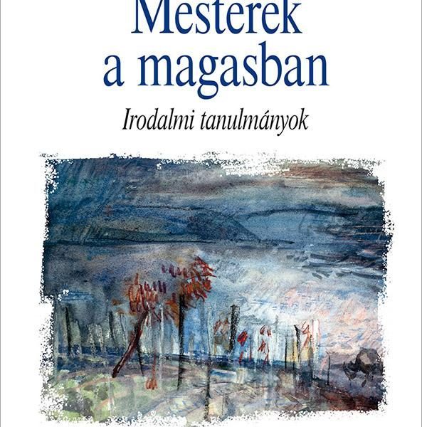 MESTEREK A MAGASBAN - IRODALMI TANULMÁNYOK