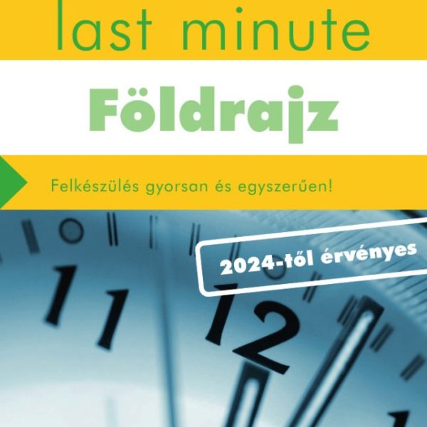 ÉRETTSÉGI LAST MINUTE - FÖLDRAJZ (2024-TŐL ÉRVÉNYES)