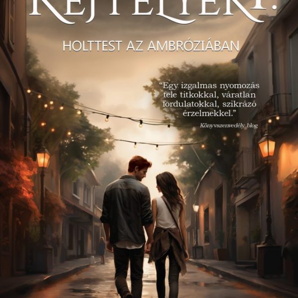 HOLTTEST AZ AMBRÓZIÁBAN - RÓZSAKŐI REJTÉLYEK I.