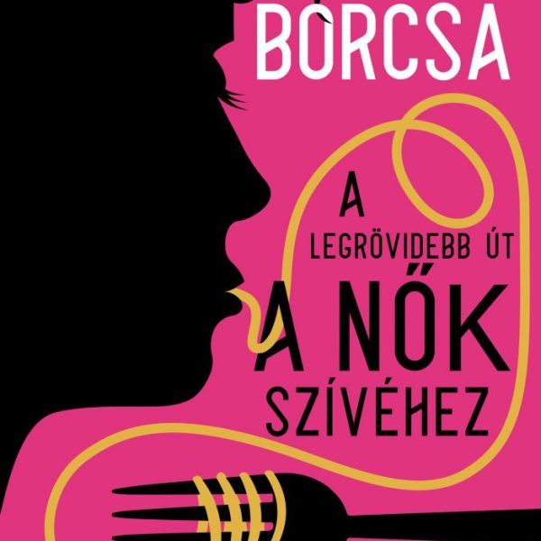 A LEGRÖVIDEBB ÚT A NŐK SZÍVÉHEZ