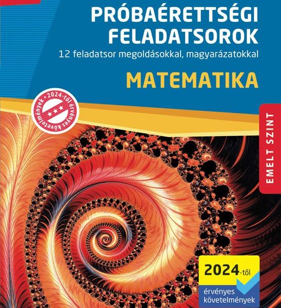 MATEMATIKA PRÓBAÉRETTSÉGI FELADATSOROK - EMELT SZINT (2024-TŐL ÉRV. KÖVETELMÉNYE