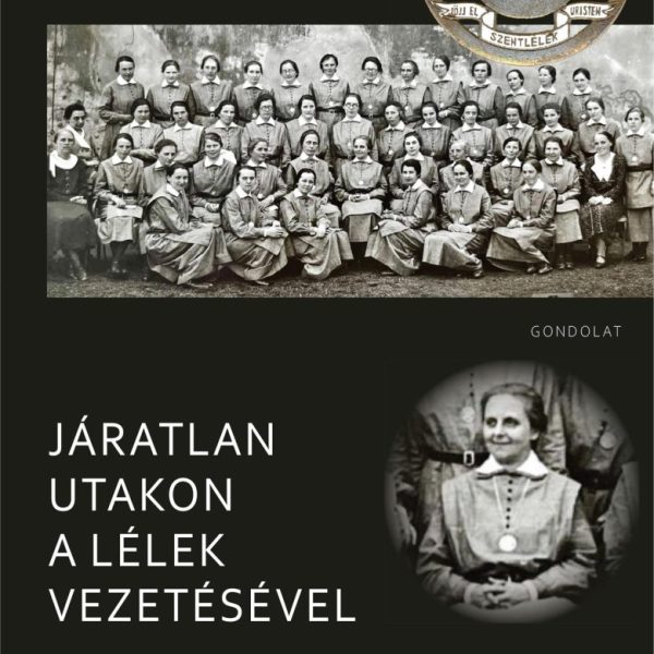 JÁRATLAN UTAKON A LÉLEK VEZETÉSÉVEL