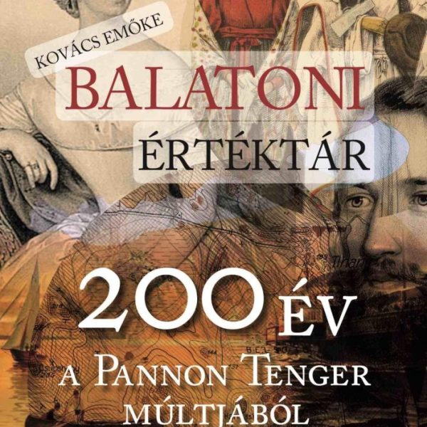 BALATONI ÉRTÉKTÁR - 200 ÉV A PANNON TENGER MÚLTJÁBÓL