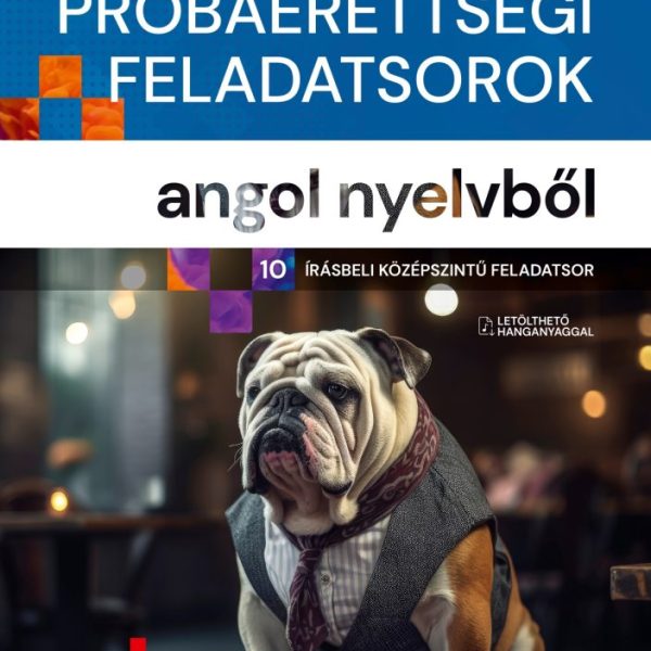 SZÍNES PRÓBAÉRETTSÉGI FELADATSOROK ANGOL NYELVBŐL (10 ÍRÁSBELI KÖZÉPSZINTŰ FELAD